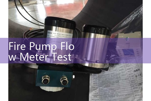 Fire Pump Flow Meter Test Procedure: Step-by-Step GPM Verification and Pump Curve Tracking