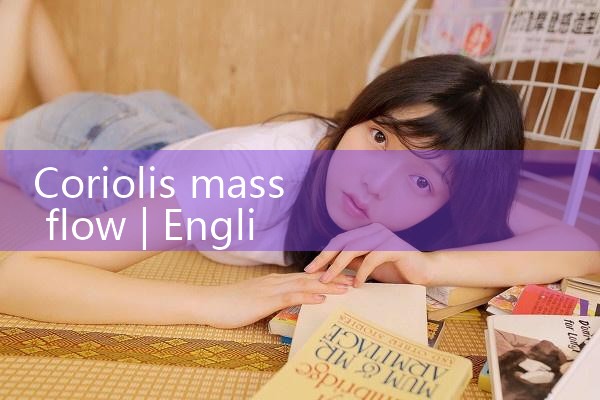 coriolis mass flow|mass flowmeter